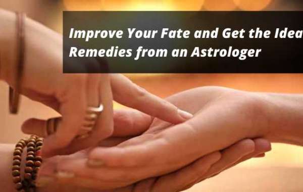 Improve Your Fate and Get the Ideal Remedies from an Astrologer