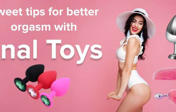 Sweet Tips for Better Orgasm with Anal Toys