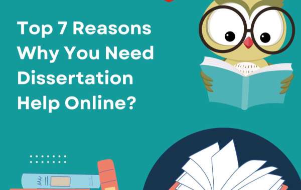 Top 7 Reasons Why You Need Dissertation Help Online?