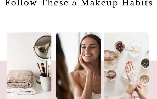 For Beautiful Skin This Year, Follow These 5 Makeup Habits