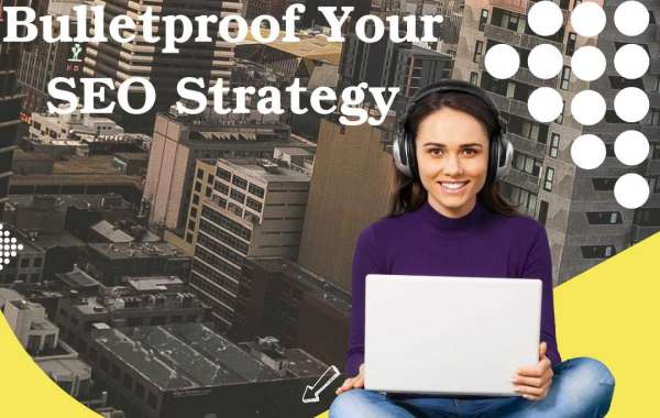Helpful Tips to Bulletproof Your SEO Strategy