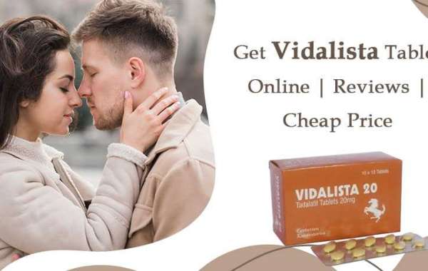 Get Vidalista Tablet Online | Reviews | Cheap Price