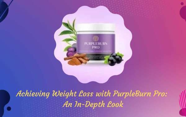 Achieving Weight Loss with PurpleBurn Pro: An In-Depth Look