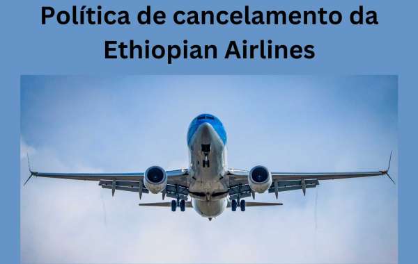 Como você pode cancelar uma passagem da Ethiopian Airlines?