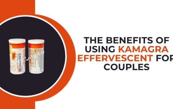 The benefits of using kamagra effervescent for couples