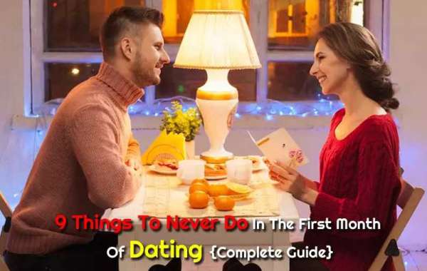 9 Things to Never Do in the First Month of Dating [Get Best Guide]