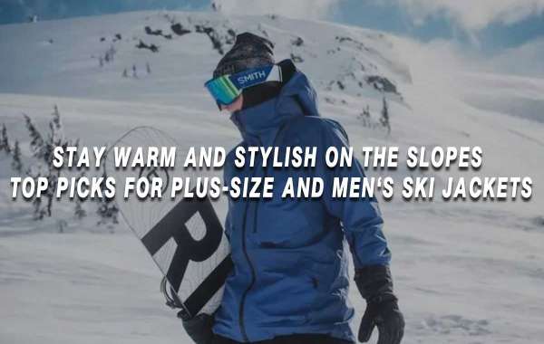 Stay Warm and Stylish on the Slopes: Top Picks for Plus-Size and Men's Ski Jackets