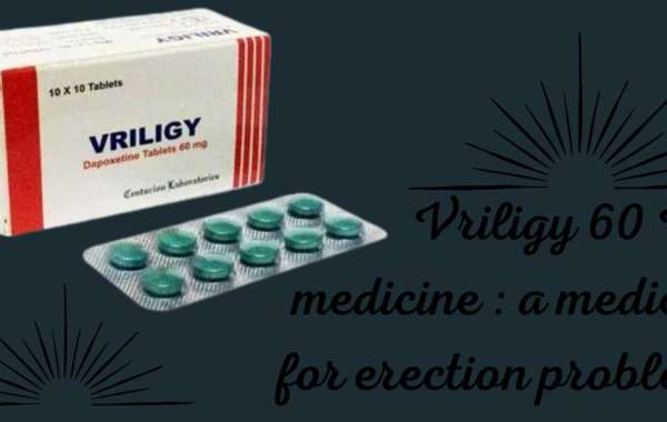Vriligy 60 Mg medicine : a medicine for erection problems