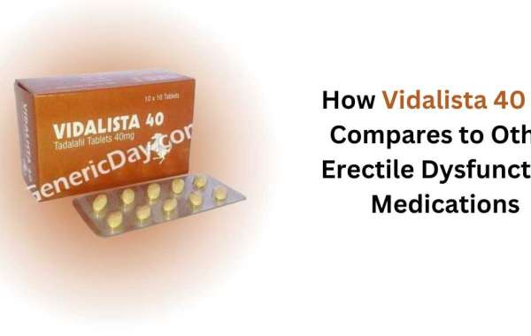 How Vidalista 40 mg Compares to Other Erectile Dysfunction Medications