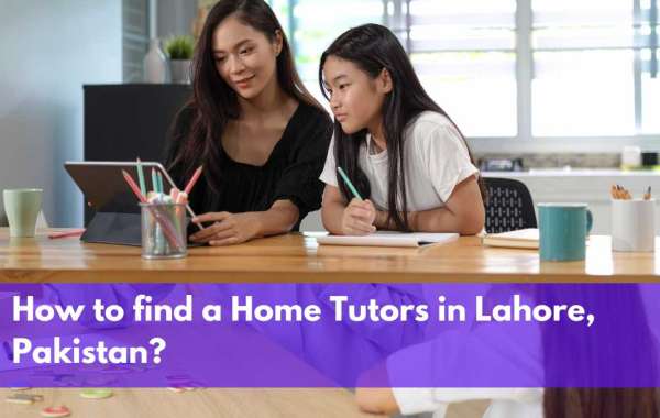 How to find a Home Tutors in Lahore, Pakistan?