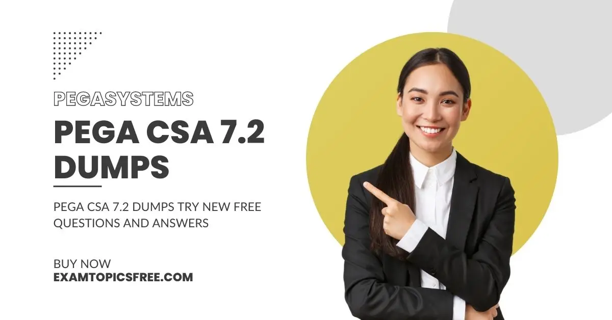 Pega CSA 7.2 Dumps: Your Route to Certification