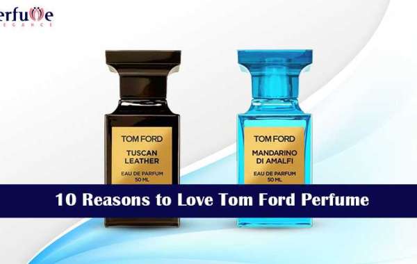 10 Reasons to Love Tom Ford Perfume