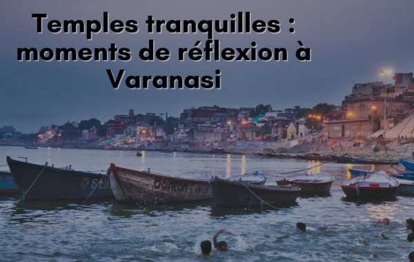 Temples tranquilles : moments de réflexion à Varanasi