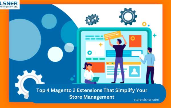 Top 4 Magento 2 Extensions That Simplify Your Store Management