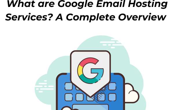 What are Google Email Hosting Services?  A Complete Overview