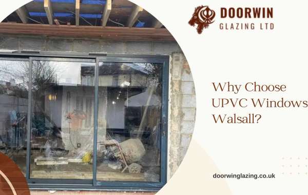 Why Choose UPVC Windows Walsall?