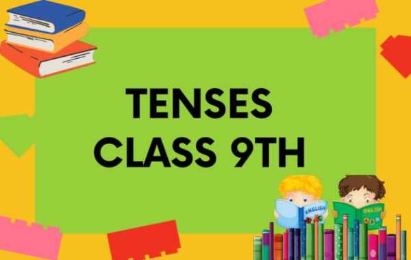 A Comprehensive Guide to Tenses for Class 9 Students