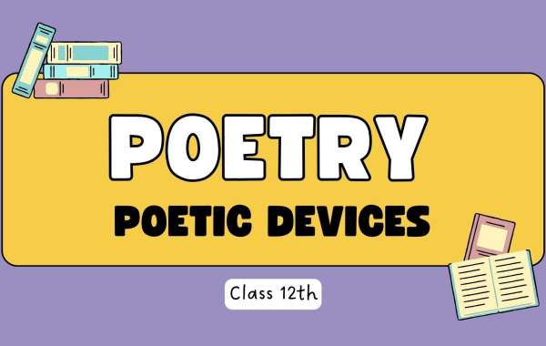 Poetic Devices in Class 12: Unlocking the Artistry of Language