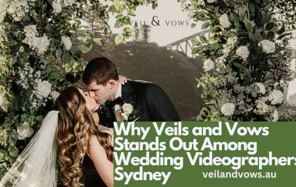 Why Veils and Vows Stands Out Among Wedding Videographers  Sydney