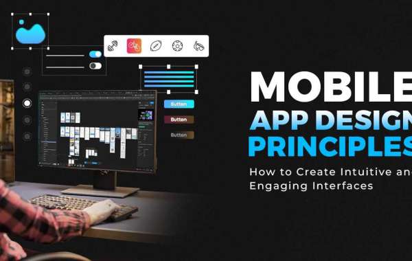 Mobile App Design Principles: How to Create Intuitive and Engaging Interfaces