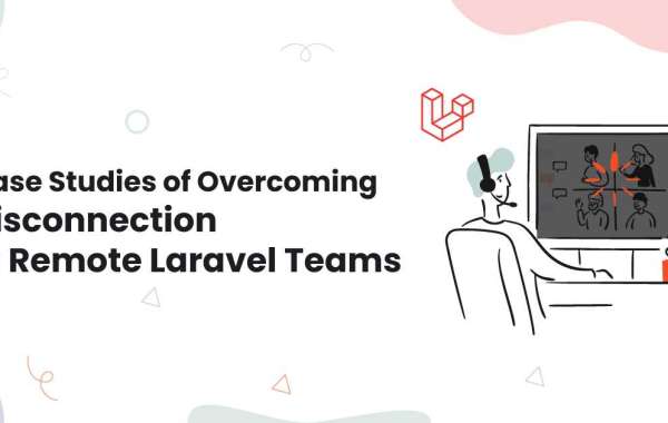 Case Studies of Overcoming Disconnection in Remote Laravel Teams