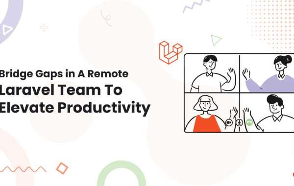 Bridge Gaps in A Remote Laravel Team To Elevate Productivity