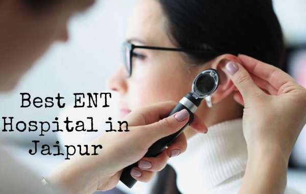 Expert ENT Specialists & Modern Facilities: The Best ENT Hospital in Jaipur