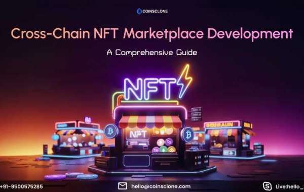 Cross-Chain NFT Marketplaces Explained for NFT Startups