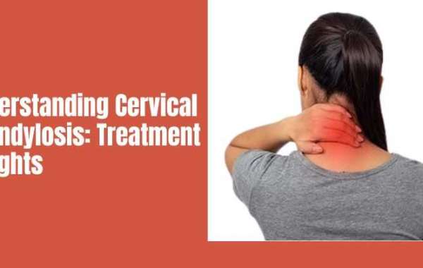 Understanding Cervical Spondylosis: Treatment Insights